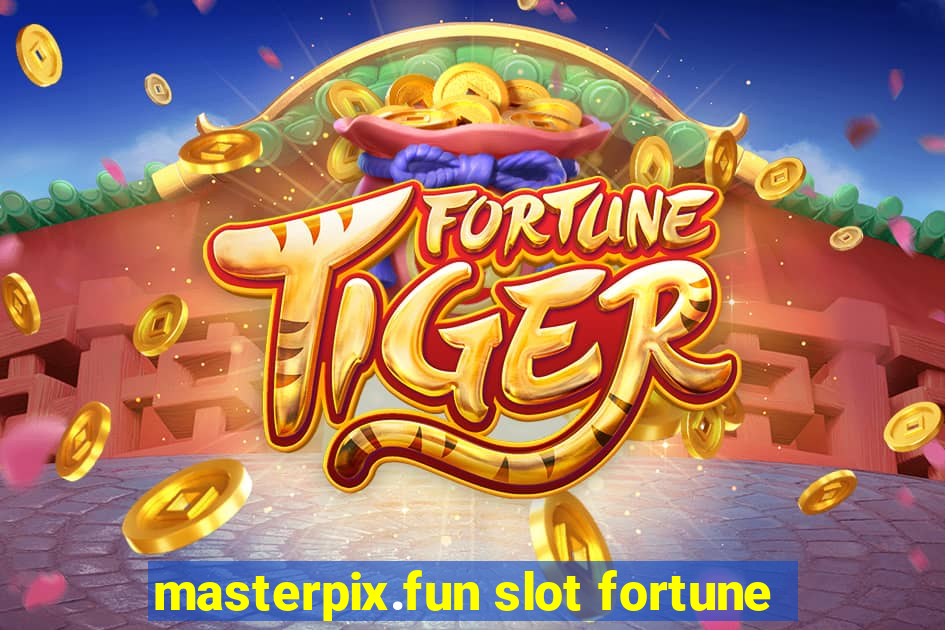 masterpix.fun slot fortune