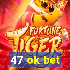 47 ok bet