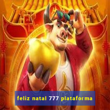 feliz natal 777 plataforma