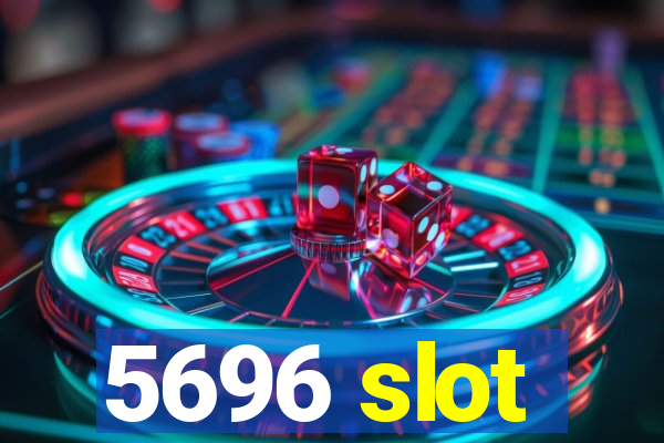 5696 slot