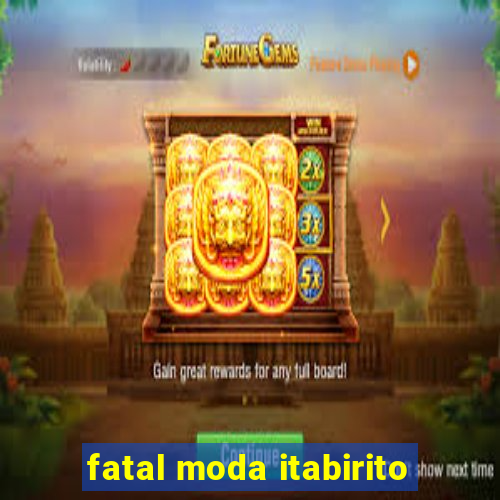 fatal moda itabirito