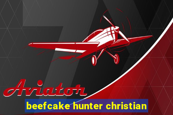 beefcake hunter christian