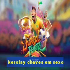 kerolay chaves em sexo