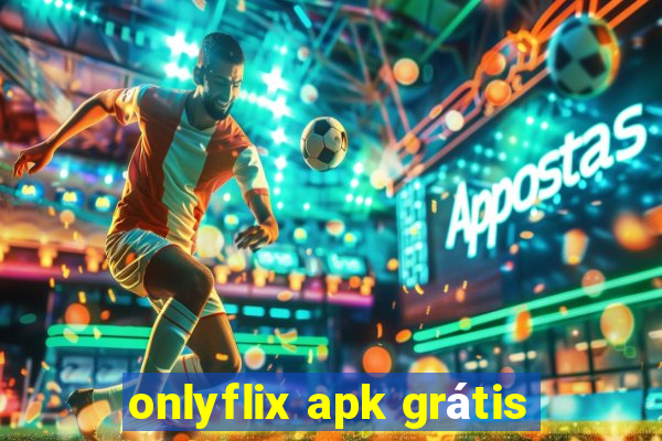 onlyflix apk grátis