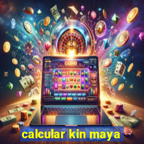 calcular kin maya