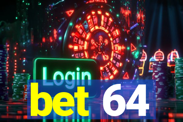 bet 64