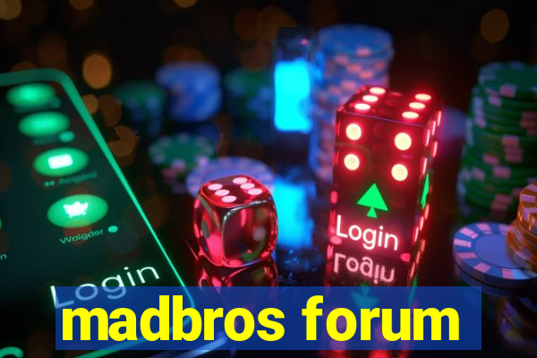 madbros forum