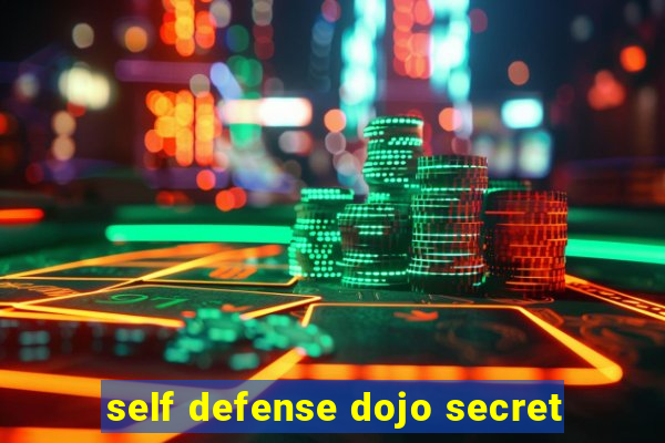 self defense dojo secret