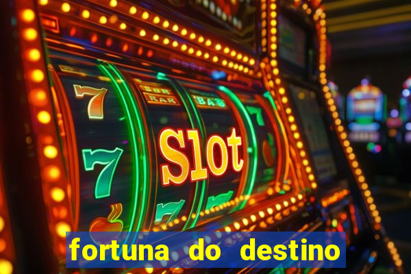 fortuna do destino fortuna do dentinho