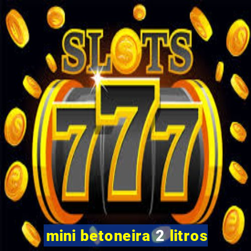 mini betoneira 2 litros