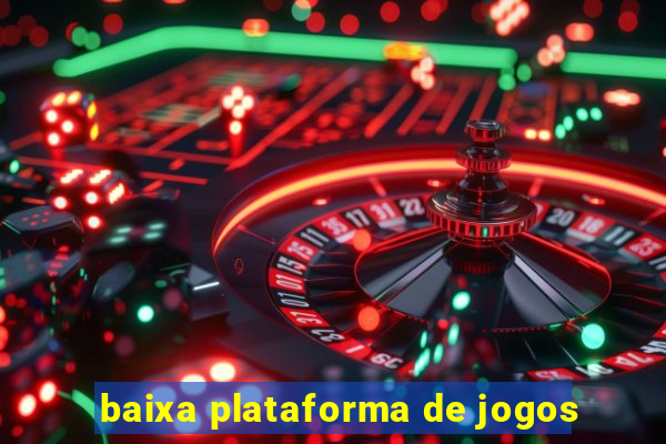 baixa plataforma de jogos