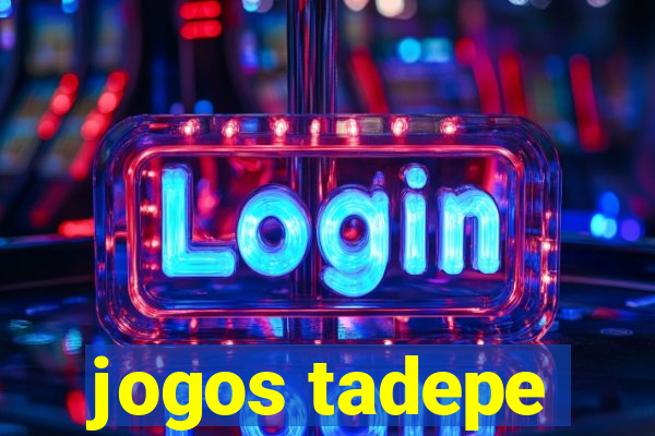 jogos tadepe