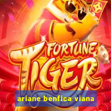 ariane benfica viana