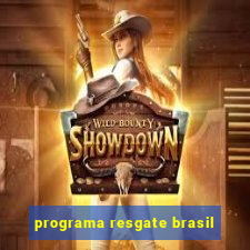 programa resgate brasil