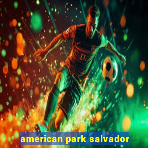 american park salvador