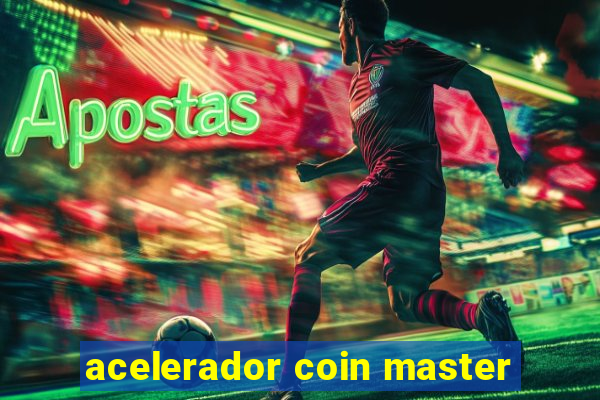 acelerador coin master