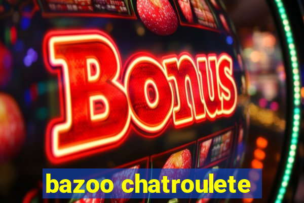 bazoo chatroulete