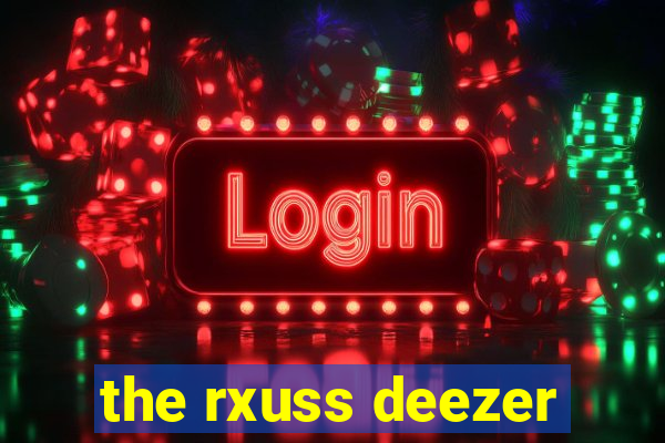 the rxuss deezer