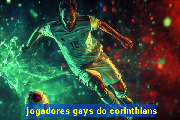 jogadores gays do corinthians