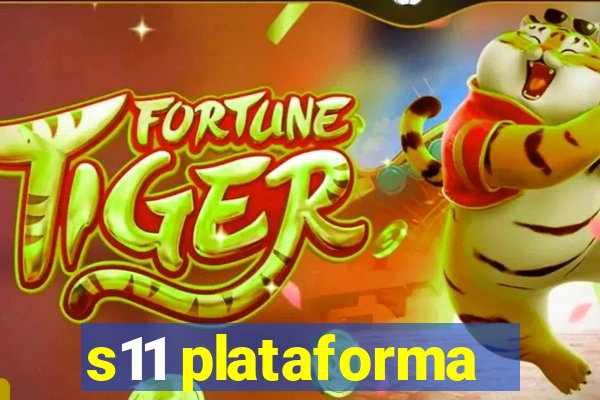 s11 plataforma