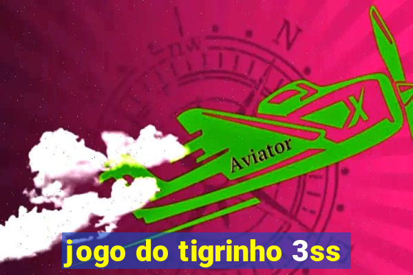 jogo do tigrinho 3ss