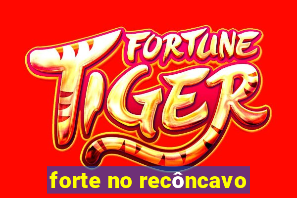 forte no recôncavo