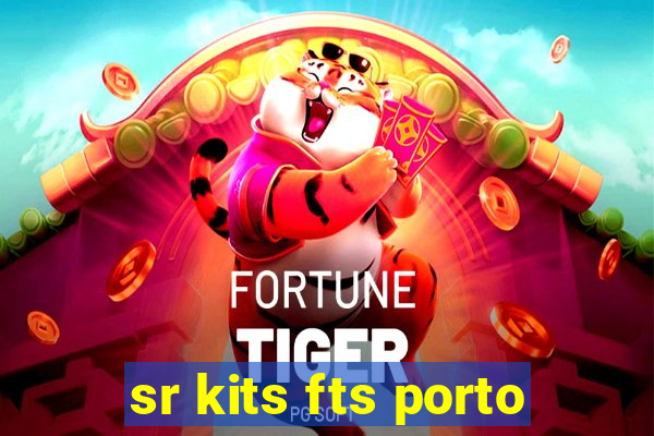 sr kits fts porto