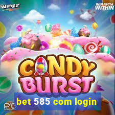 bet 585 com login