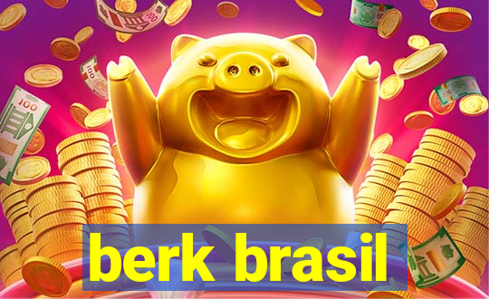 berk brasil