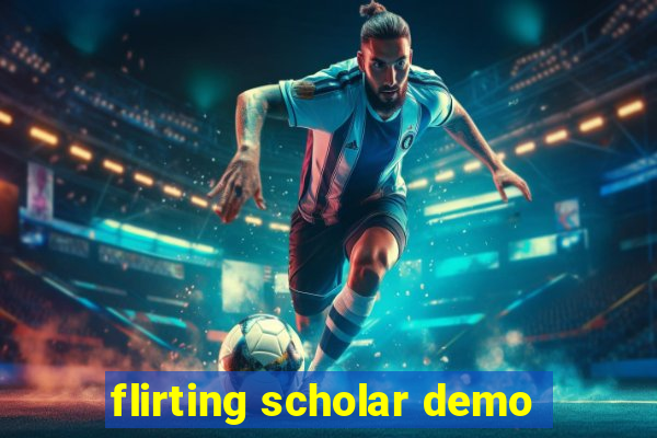 flirting scholar demo