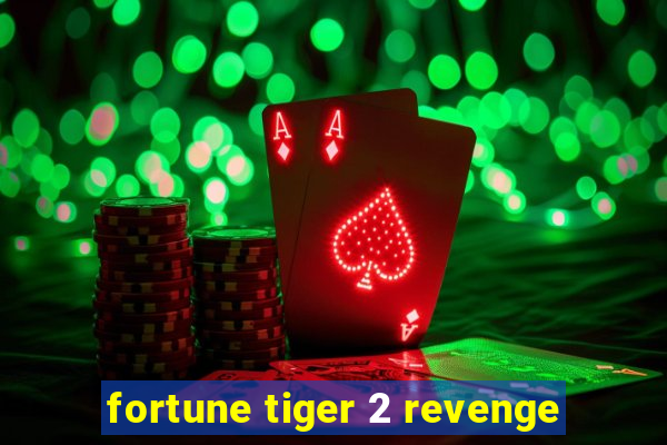 fortune tiger 2 revenge