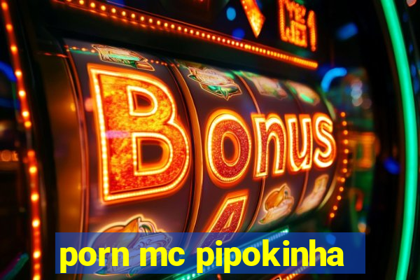 porn mc pipokinha