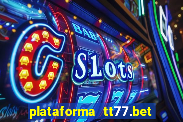 plataforma tt77.bet paga mesmo