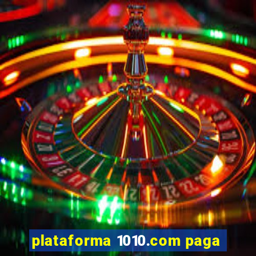 plataforma 1010.com paga