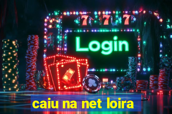 caiu na net loira