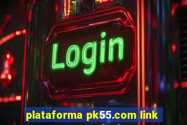 plataforma pk55.com link