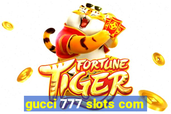 gucci 777 slots com