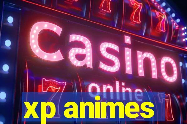 xp animes