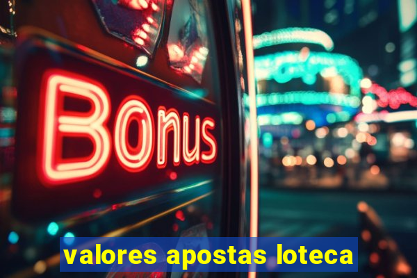 valores apostas loteca