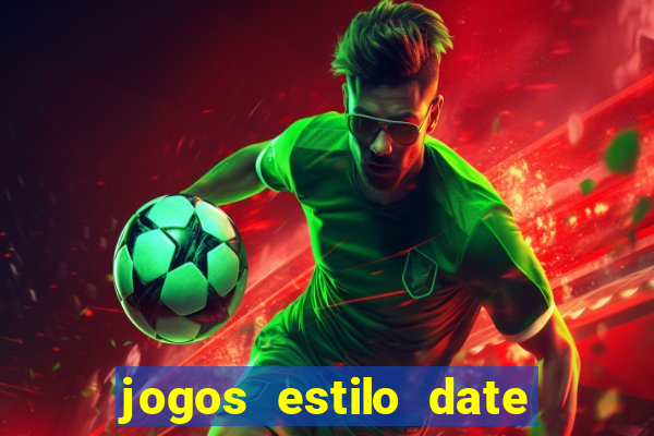 jogos estilo date ariane para android