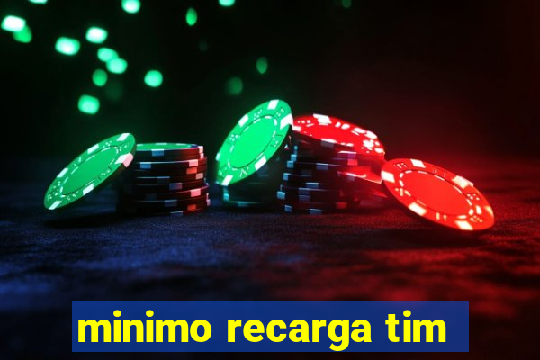 minimo recarga tim