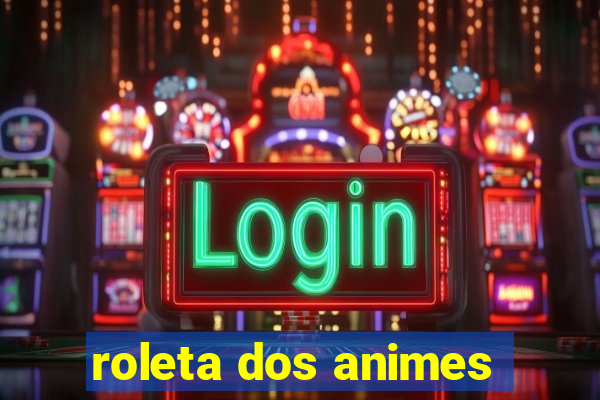 roleta dos animes