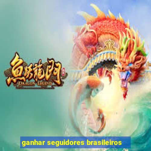 ganhar seguidores brasileiros