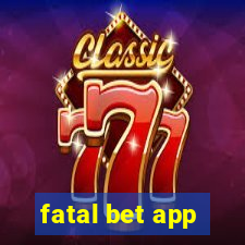 fatal bet app