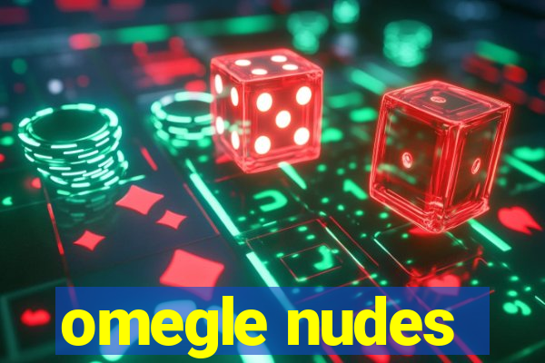 omegle nudes