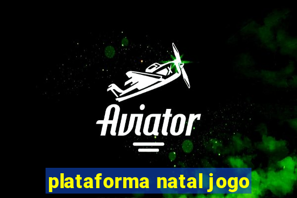 plataforma natal jogo