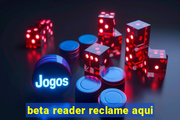 beta reader reclame aqui