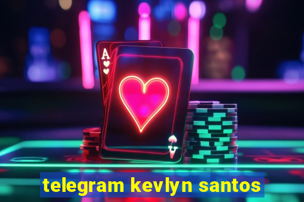 telegram kevlyn santos