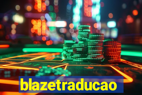 blazetraducao