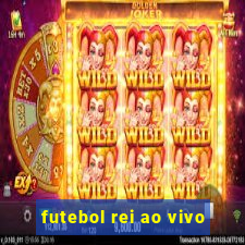 futebol rei ao vivo